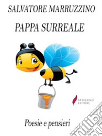 Pappa surreale Poesie e pensieri . E-book. Formato Mobipocket ebook di Salvatore Marruzzino