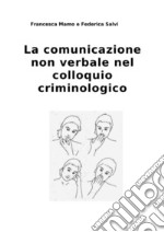 La comunicazione non verbale nel colloquio criminologico. E-book. Formato Mobipocket ebook