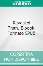 Revealed Truth. E-book. Formato EPUB ebook