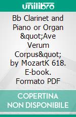 Bb Clarinet and Piano or Organ &quot;Ave Verum Corpus&quot; by MozartK 618. E-book. Formato EPUB ebook