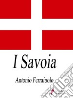 I Savoia. E-book. Formato Mobipocket ebook