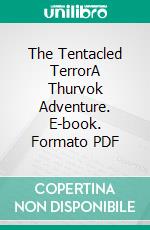 The Tentacled TerrorA Thurvok Adventure. E-book. Formato PDF ebook