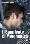 Il supplente di matematica. E-book. Formato EPUB ebook di Giuseppe D'Angelo