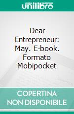 Dear Entrepreneur: May. E-book. Formato Mobipocket ebook
