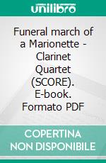 Funeral march of a Marionette - Clarinet Quartet (SCORE). E-book. Formato PDF ebook di Charles Gounod