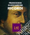 Ricordi. E-book. Formato EPUB ebook di Francesco Guicciardini