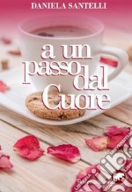 A un passo dal cuore. E-book. Formato EPUB ebook