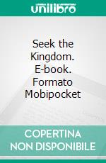 Seek the Kingdom. E-book. Formato Mobipocket ebook