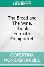 The Bread and The Wine. E-book. Formato Mobipocket ebook