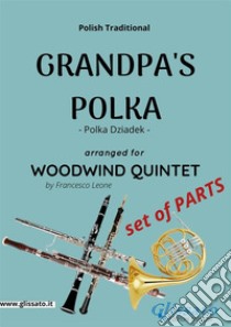 Grandpa's Polka - Woodwind Quintet (Set of Parts)Polka Dziadek. E-book. Formato PDF ebook di Francesco Leone