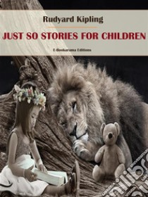 Just So Stories for Children. E-book. Formato EPUB ebook di Rudyard Kipling