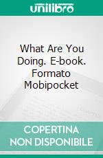 What Are You Doing. E-book. Formato Mobipocket ebook