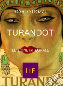 Turandot. E-book. Formato EPUB ebook di Carlo Gozzi