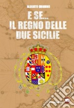 E se... Il  Regno delle due Sicilie. E-book. Formato EPUB ebook