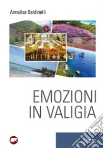 Emozioni in valigia. E-book. Formato EPUB ebook di Annalisa Baldinelli