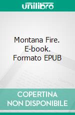 Montana Fire. E-book. Formato EPUB ebook di Vanessa Vale