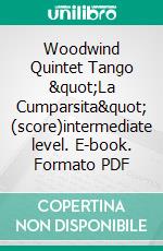 Woodwind Quintet Tango &quot;La Cumparsita&quot; (score)intermediate level. E-book. Formato EPUB ebook