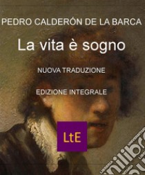 La vita è sogno. E-book. Formato Mobipocket ebook di Pedro Calderon de la Barca