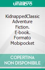 KidnappedClassic Adventure Fiction. E-book. Formato PDF ebook di Robert Louis Stevenson