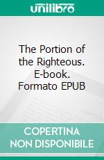 The Portion of the Righteous. E-book. Formato EPUB