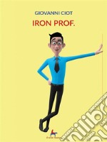 Iron Prof.. E-book. Formato EPUB ebook