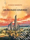 Un mondo diverso. E-book. Formato EPUB ebook