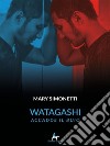 Watagashi. E-book. Formato EPUB ebook di Mary Simonetti