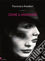 Come il macramè. E-book. Formato EPUB ebook