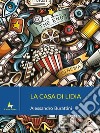 La casa di Lidia. E-book. Formato EPUB ebook di Alessandro Burattini