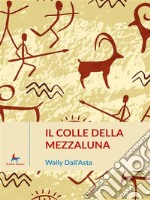 Il Colle della Mezzaluna. E-book. Formato EPUB ebook