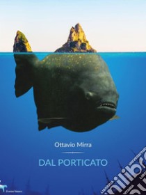 Dal porticato. E-book. Formato EPUB ebook di Ottavio Mirra