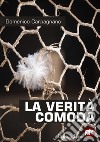 La verità comoda. E-book. Formato EPUB ebook di Domenico Carpagnano