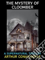 The Mystery of CloomberA Supernatural Thriller. E-book. Formato Mobipocket ebook