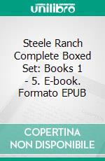 Steele Ranch Complete Boxed Set: Books 1 - 5. E-book. Formato EPUB ebook