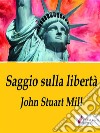 Saggio sulla libertà. E-book. Formato Mobipocket ebook