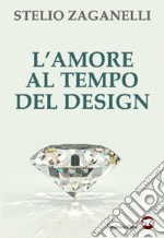 L'amore al tempo del design. E-book. Formato EPUB ebook