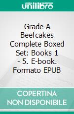 Grade-A Beefcakes Complete Boxed Set: Books 1 - 5. E-book. Formato EPUB ebook