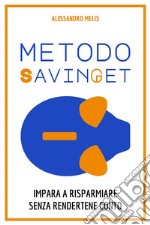 Metodo SavingetImpara a risparmiare senza rendertene conto. E-book. Formato EPUB