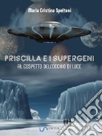 Priscilla e i supergeni al cospetto dell&apos;Occhio di Luce. E-book. Formato EPUB