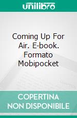 Coming Up For Air. E-book. Formato Mobipocket ebook