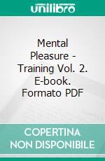 Mental Pleasure - Training Vol. 2. E-book. Formato PDF