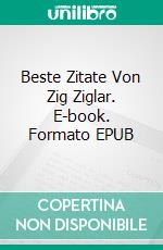 Beste Zitate Von Zig Ziglar. E-book. Formato EPUB ebook