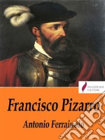 Francisco Pizarro. E-book. Formato Mobipocket ebook