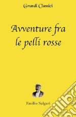 Avventure fra le pelli rosse (annotato). E-book. Formato EPUB ebook