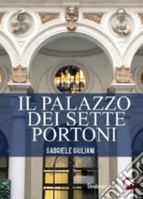 Il palazzo dei sette portoni. E-book. Formato EPUB ebook di Gabriele Giuliani