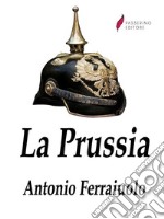 La Prussia . E-book. Formato Mobipocket ebook