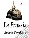 La Prussia . E-book. Formato Mobipocket ebook