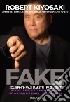 Fake. Soldi finti Falsi maestri Fake assetPerché le bugie stanno rendendo più poveri i poveri e la classe media. E-book. Formato EPUB ebook di Robert. T Kiyosaki