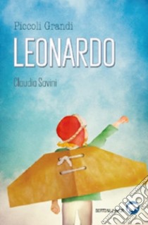 Piccoli Grandi LEONARDO. E-book. Formato EPUB ebook di Claudia Savini