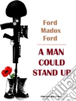 A Man Could Stand Up. E-book. Formato EPUB ebook